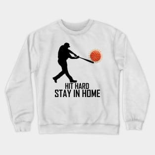 HIT HARD STAY IN HOME Crewneck Sweatshirt